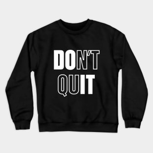 Don't Quit Do It Motivational Statement Crewneck Sweatshirt